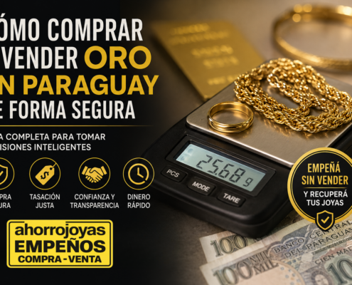 Aprendé cómo comprar y vender oro en Paraguay de forma segura. Conocé precios, tasación y la mejor opción: empeñar tus joyas con Ahorrojoyas.